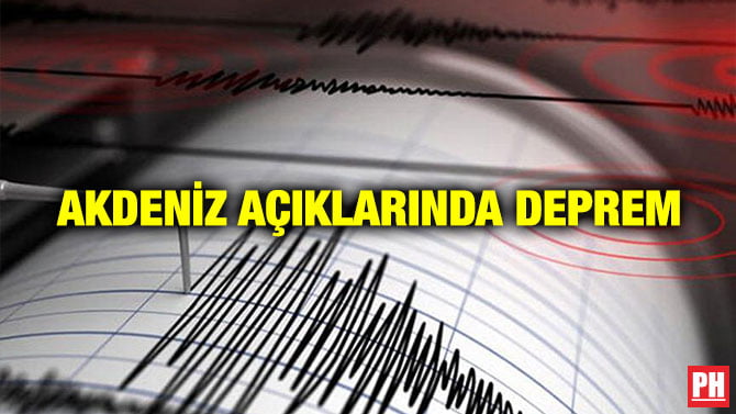 AKDENİZ AÇIKLARINDA DEPREM