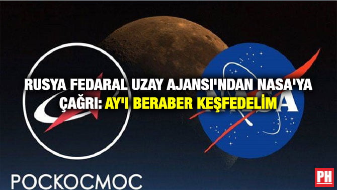 RUSYA FEDARAL UZAY AJANSI’NDAN NASA’YA ÇAĞRI: AY’I BERABER KEŞFEDELİM