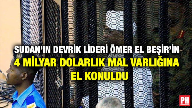 SUDAN’IN DEVRİK LİDERİ ÖMER EL BEŞİR’İN 4 MİLYAR DOLARLIK MAL VARLIĞINA EL KONULDU
