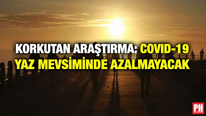 KORKUTAN ARAŞTIRMA: COVID-19 YAZ MEVSİMİNDE AZALMAYACAK