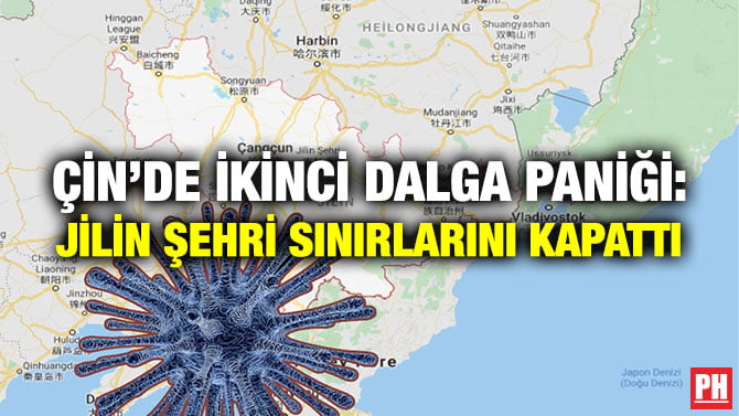ÇİN’DE İKİNCİ DALGA PANİĞİ: JİLİN ŞEHRİ SINIRLARINI KAPATTI