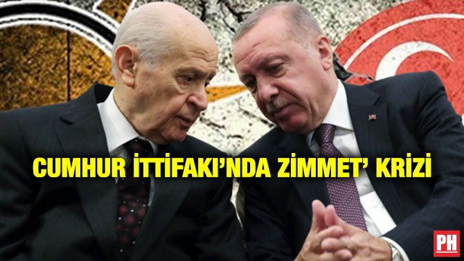 CUMHUR İTTİFAKI’NDA ZİMMET’ KRİZİ