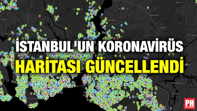 İSTANBUL’UN KORONAVİRÜS HARİTASI GÜNCELLENDİ