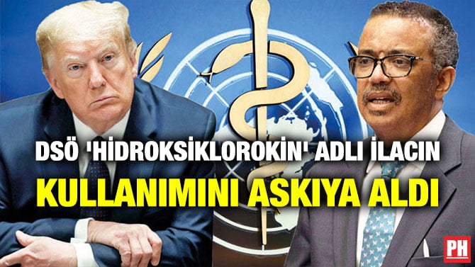 DSÖ ‘HİDROKSİKLOROKİN’ ADLI İLACIN KULLANIMINI ASKIYA ALDI