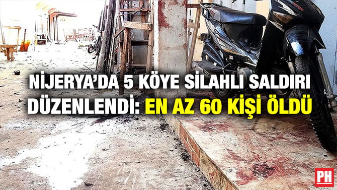 NİJERYA’DA 5 KÖYE SİLAHLI SALDIRI DÜZENLENDİ: EN AZ 60 KİŞİ ÖLDÜ