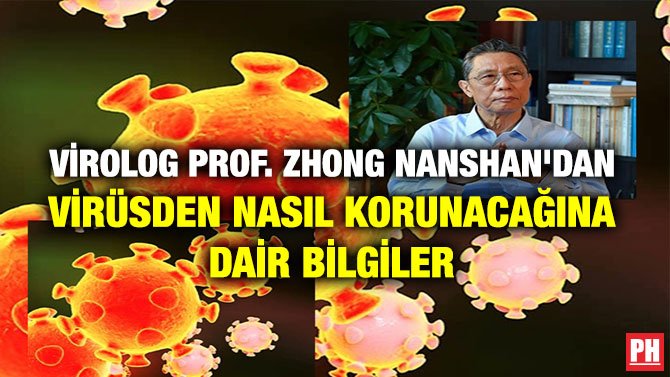 VİROLOG PROF. ZHONG NANSHAN’DAN VİRÜSDEN NASIL KORUNACAĞINA DAİR BİLGİLER