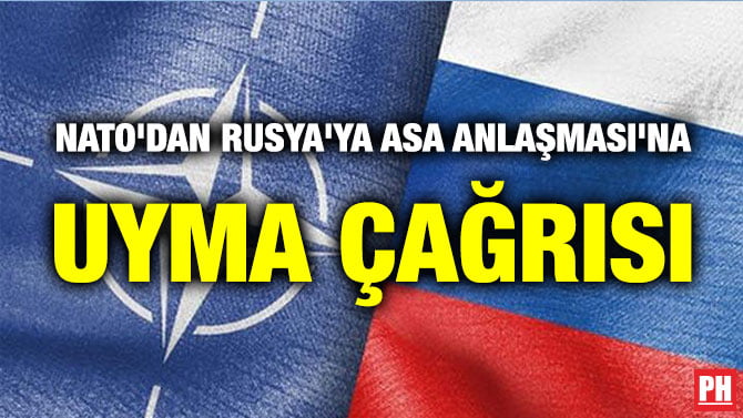 NATO’DAN RUSYA’YA ASA ANLAŞMASI’NA UYMA ÇAĞRISI