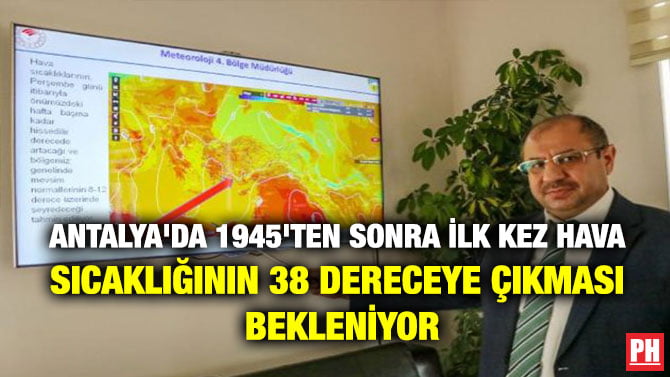 ANTALYA’DA 1945’TEN SONRA İLK KEZ HAVA SICAKLIĞININ 38 DERECEYE ÇIKMASI BEKLENİYOR