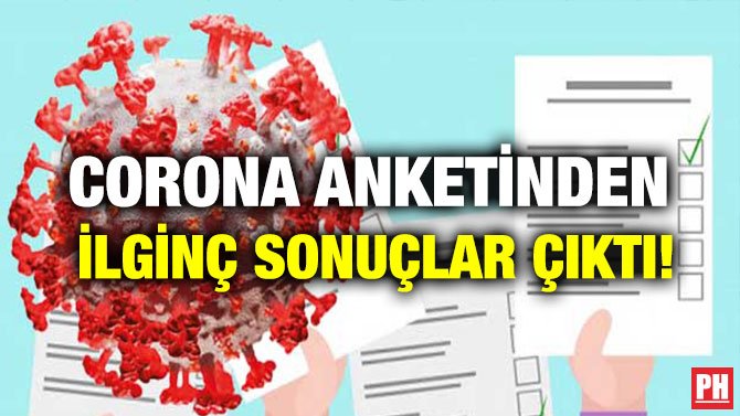 CORONA ANKETİNDEN İLGİNÇ SONUÇLAR ÇIKTI!