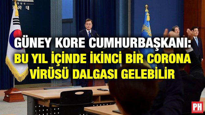 GÜNEY KORE CUMHURBAŞKANI: BU YIL İÇİNDE İKİNCİ BİR CORONA VİRÜSÜ DALGASI GELEBİLİR