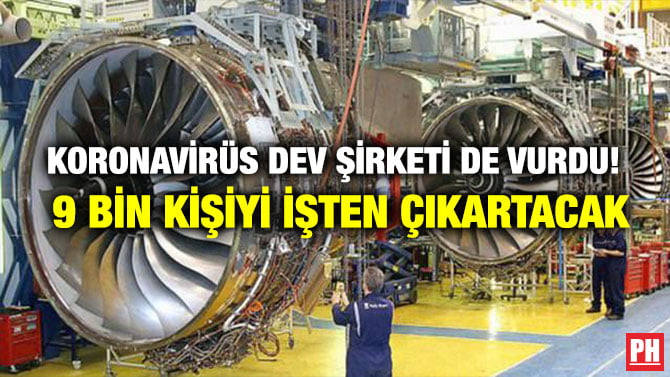 KORONAVİRÜS DEV ŞİRKETİ DE VURDU! 9 BİN KİŞİYİ İŞTEN ÇIKARTACAK