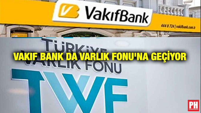 VAKIF BANK DA VARLIK FONU’NA GEÇİYOR