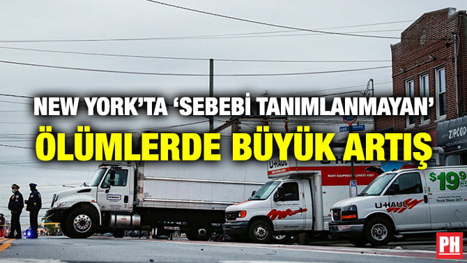 NEW YORK’TA ‘SEBEBİ TANIMLANMAYAN’ ÖLÜMLERDE BÜYÜK ARTIŞ