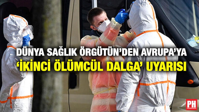DÜNYA SAĞLIK ÖRGÜTÜN’DEN AVRUPA’YA ‘İKİNCİ ÖLÜMCÜL DALGA’ UYARISI