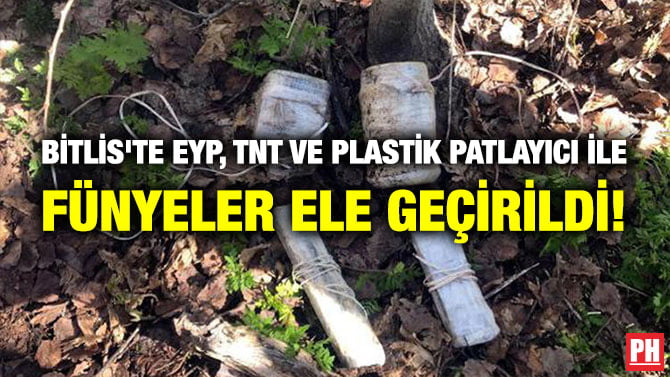 BİTLİS’TE EYP, TNT VE PLASTİK PATLAYICI İLE FÜNYELER ELE GEÇİRİLDİ!