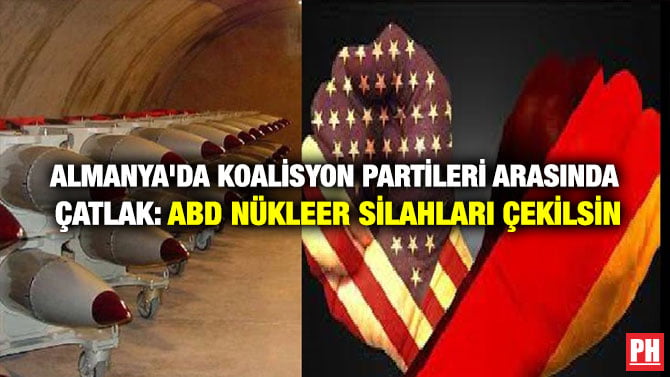 ALMANYA’DA KOALİSYON PARTİLERİ ARASINDA ÇATLAK: ABD NÜKLEER SİLAHLARI ÇEKİLSİN
