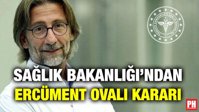 SAĞLIK BAKANLIĞI’NDAN ERCÜMENT OVALI KARARI