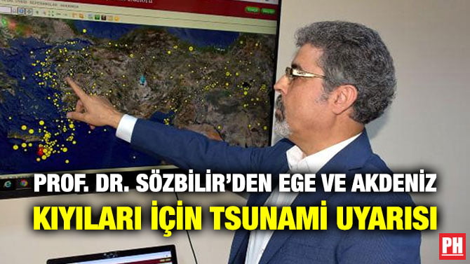 PROF. DR. SÖZBİLİR’DEN EGE VE AKDENİZ KIYILARI İÇİN TSUNAMİ UYARISI