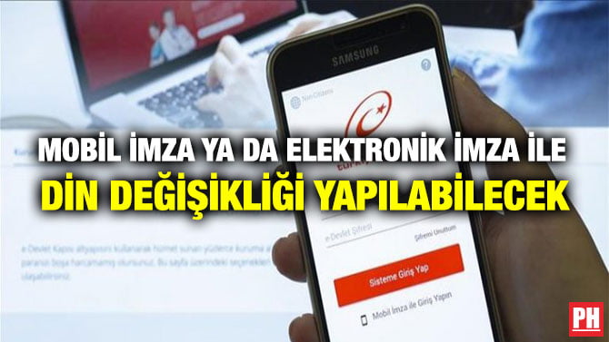 MOBİL İMZA YA DA ELEKTRONİK İMZA İLE DİN DEĞİŞİKLİĞİ YAPILABİLECEK