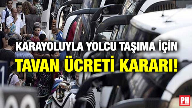 KARAYOLUYLA YOLCU TAŞIMA İÇİN TAVAN ÜCRETİ KARARI!