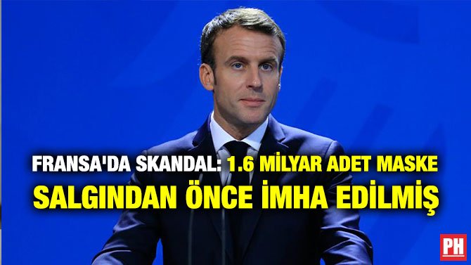 FRANSA’DA SKANDAL: 1.6 MİLYAR ADET MASKE SALGINDAN ÖNCE İMHA EDİLMİŞ