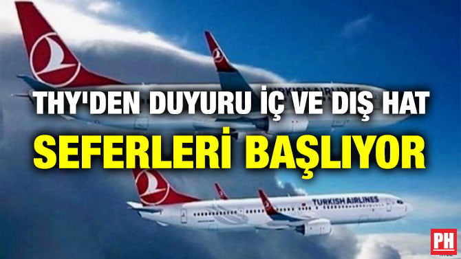 THY’DEN DUYURU İÇ VE DIŞ HAT SEFERLERİ BAŞLIYOR