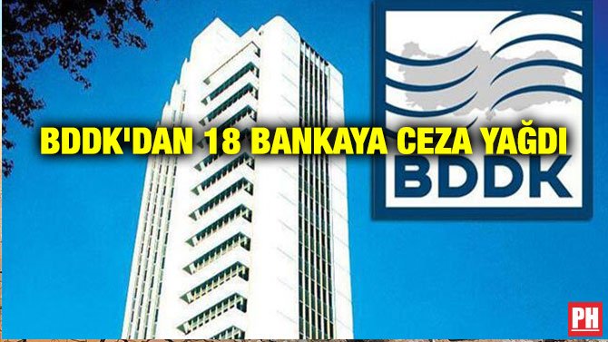 BDDK’DAN 18 BANKAYA CEZA YAĞDI