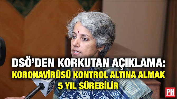 DSÖ’DEN KORKUTAN AÇIKLAMA: KORONAVİRÜSÜ KONTROL ALTINA ALMAK 5 YIL SÜREBİLİR
