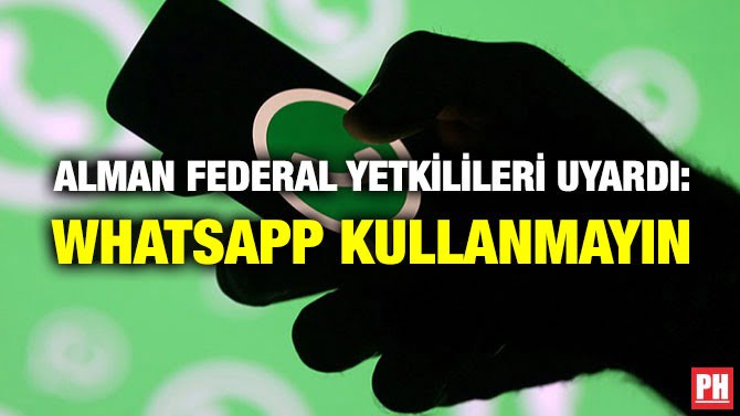 ALMAN FEDERAL YETKİLİLERİ UYARDI: WHATSAPP KULLANMAYIN