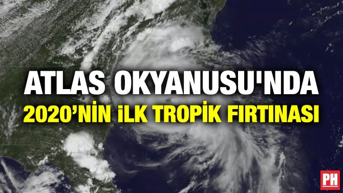 ATLAS OKYANUSU’NDA 2020’NİN iLK TROPİK FIRTINASI