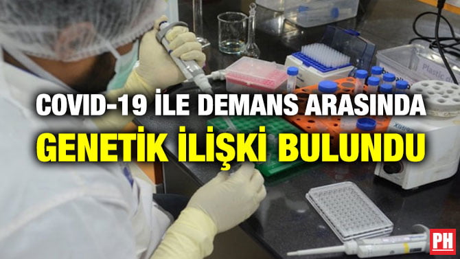 COVID-19 İLE DEMANS ARASINDA GENETİK İLİŞKİ BULUNDU