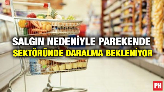 SALGIN NEDENİYLE PAREKENDE SEKTÖRÜNDE DARALMA BEKLENİYOR