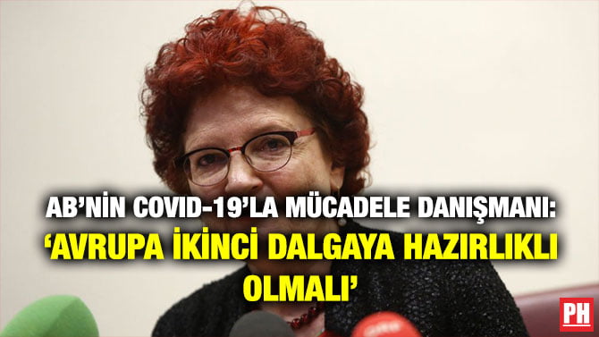 AB’NİN COVID-19’LA MÜCADELE DANIŞMANI: ‘AVRUPA İKİNCİ DALGAYA HAZIRLIKLI OLMALI’