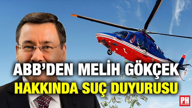 ABB’DEN MELİH GÖKÇEK HAKKINDA SUÇ DUYURUSU