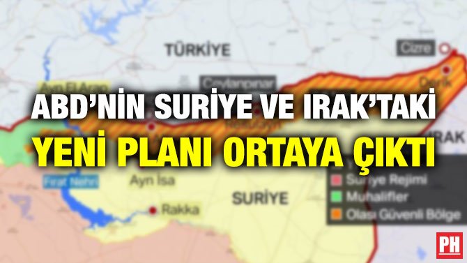 ABD’NİN SURİYE VE IRAK’TAKİ YENİ PLANI ORTAYA ÇIKTI