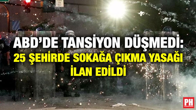 ABD’DE TANSİYON DÜŞMEDİ: 25 ŞEHİRDE SOKAĞA ÇIKMA YASAĞI İLAN EDİLDİ