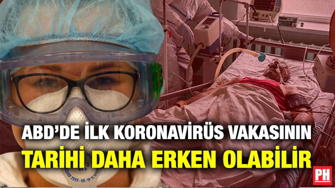 ABD’DE İLK KORONAVİRÜS VAKASININ TARİHİ DAHA ERKEN OLABİLİR