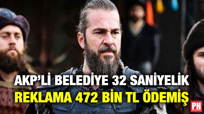 AKP’Lİ BELEDİYE 32 SANİYELİK REKLAMA 472 BİN TL ÖDEMİŞ