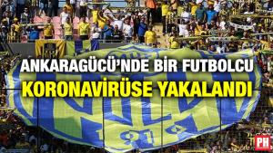 ANKARAGÜCÜ’NDE BİR FUTBOLCU KORONAVİRÜSE YAKALANDI