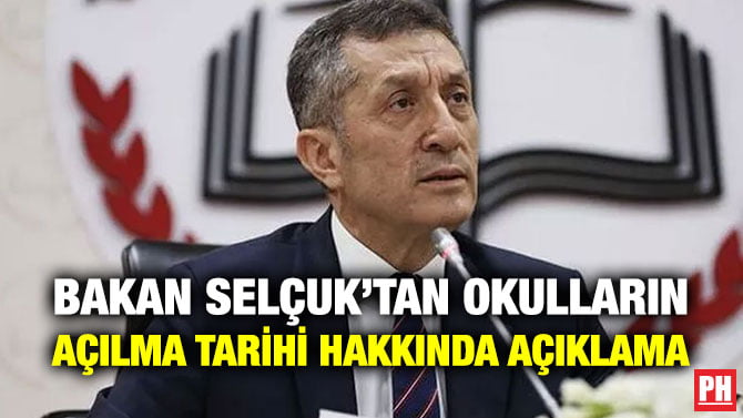 BAKAN SELÇUK’TAN OKULLARIN AÇILMA TARİHİ HAKKINDA AÇIKLAMA