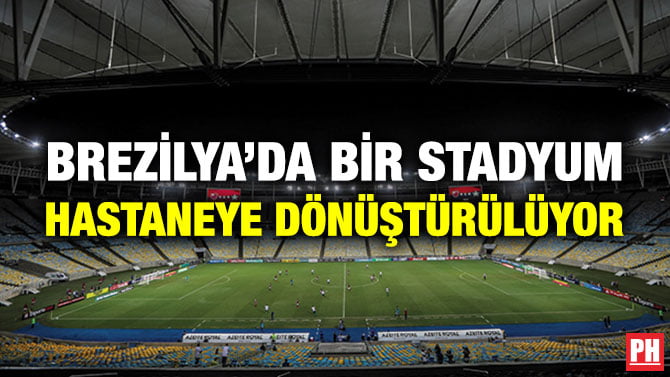BREZİLYA’DA BİR STADYUM HASTANEYE DÖNÜŞTÜRÜLÜYOR