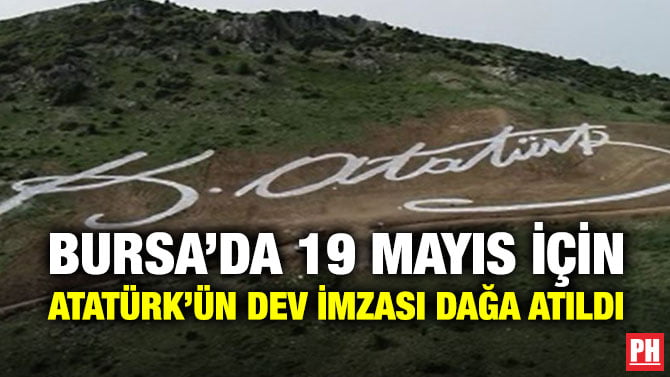 BURSA’DA 19 MAYIS İÇİN ATATÜRK’ÜN DEV İMZASI DAĞA ATILDI