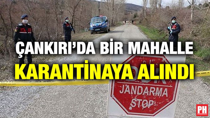 ÇANKIRI’DA BİR MAHALLE KARANTİNAYA ALINDI