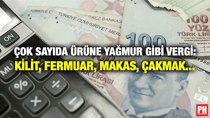 ÇOK SAYIDA ÜRÜNE YAĞMUR GİBİ VERGİ: KİLİT, FERMUAR, MAKAS, ÇAKMAK…