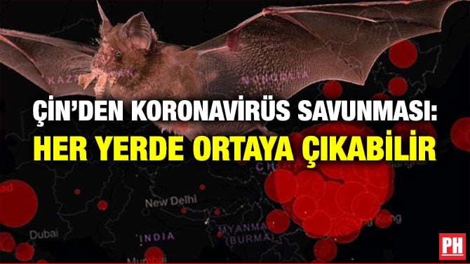 ÇİN’DEN KORONAVİRÜS SAVUNMASI: HER YERDE ORTAYA ÇIKABİLİR