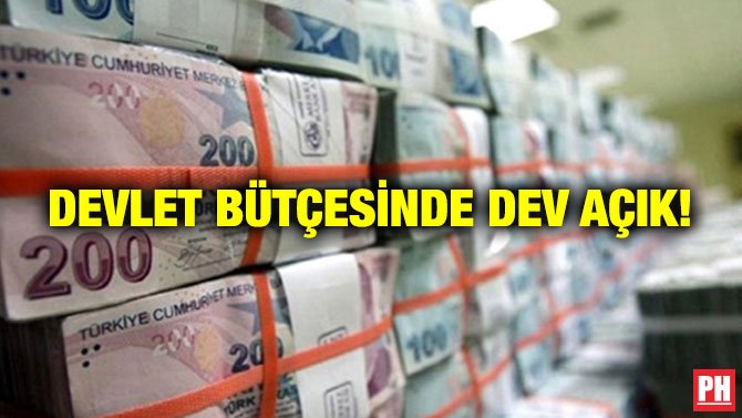 DEVLET BÜTÇESİNDE DEV AÇIK!
