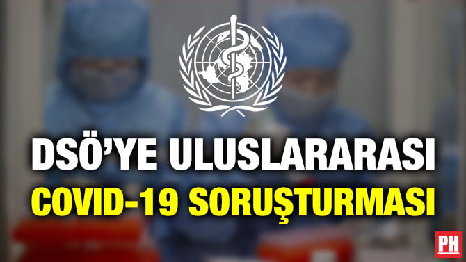 DSÖ’YE ULUSLARARASI COVID-19 SORUŞTURMASI
