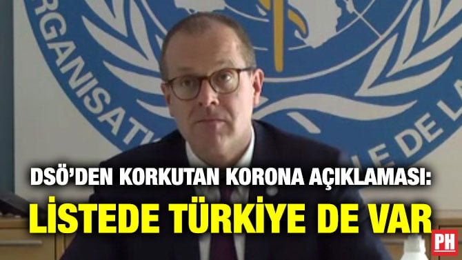 DSÖ’DEN KORKUTAN KORONA AÇIKLAMASI: LİSTEDE TÜRKİYE DE VAR