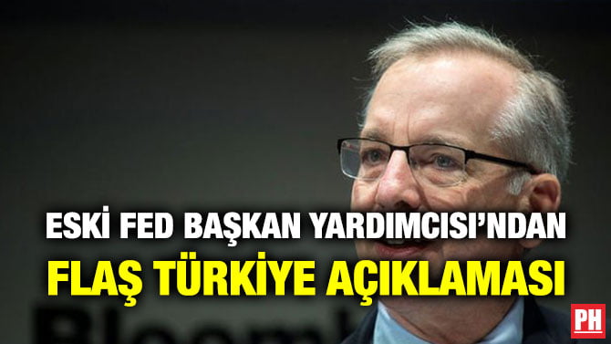 ESKİ FED BAŞKAN YARDIMCISI’NDAN FLAŞ TÜRKİYE AÇIKLAMASI