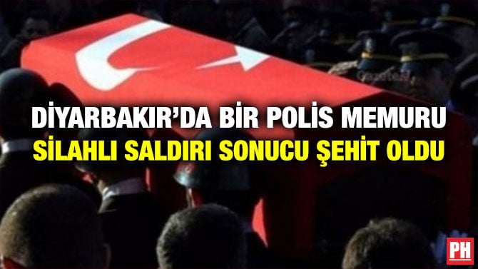 DİYARBAKIR’DA BİR POLİS MEMURU SİLAHLI SALDIRI SONUCU ŞEHİT OLDU